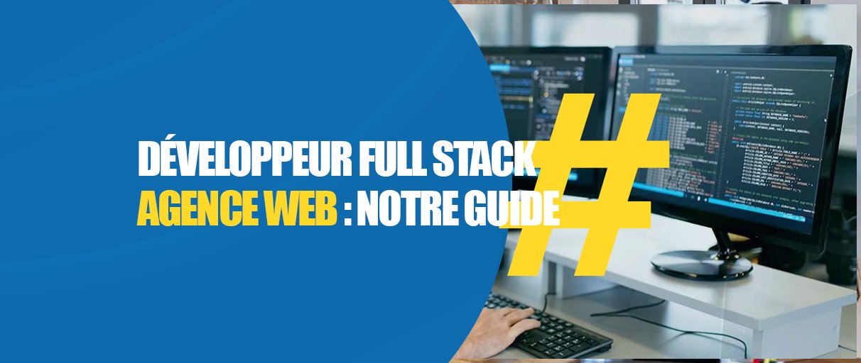 Développeur full stack agence web : quel choix pour votre projet en Suisse ?